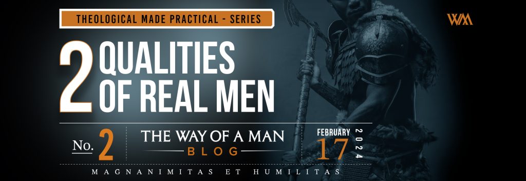 Two Things You Need to Be a Real Man— Do You Have Them?