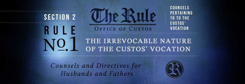 Section 2 | Rule #1: The Irrevocable Nature of the Custos’ Vocation