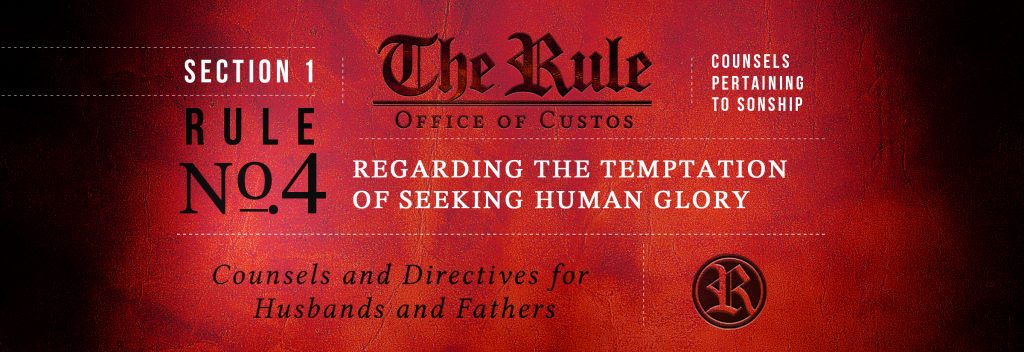 Section 1 | Rule #4: Regarding the Temptation of Seeking Human Glory