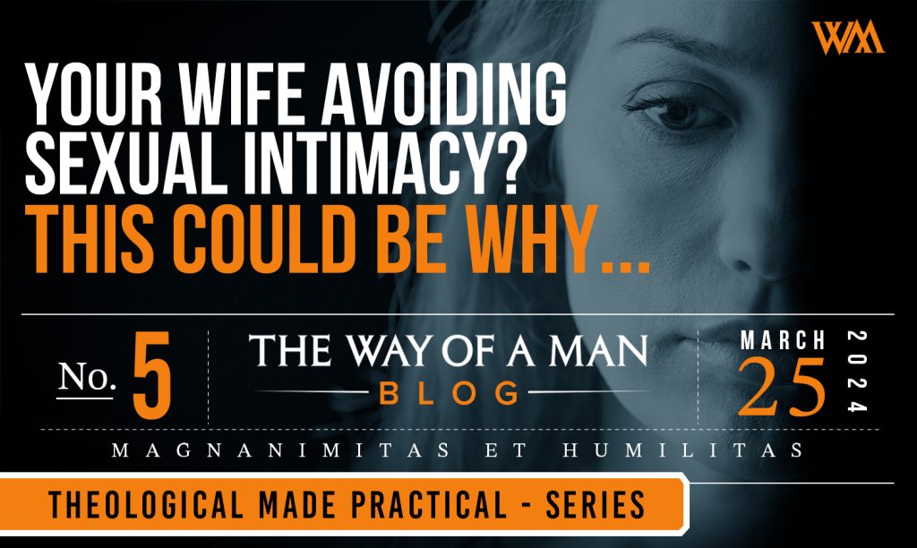Your Wife Avoiding Sexual Intimacy? This Could be Why…