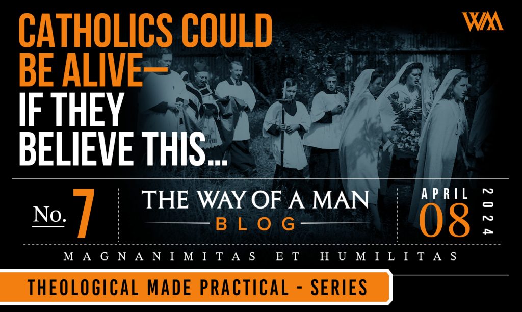 Catholics Could Be Alive – if they believe this…