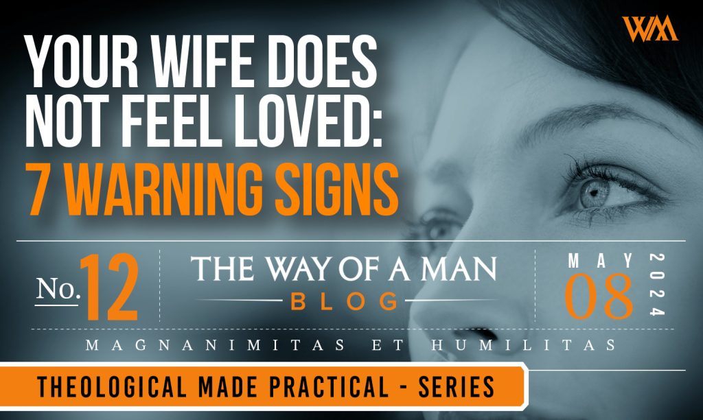 Your Wife Doesn’t Feel Loved: 7 Warning Signs