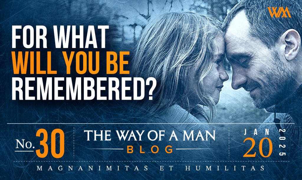 What Will You Be Remembered For?