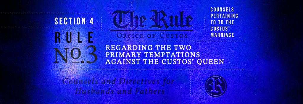 Section 4 | Rule 3: Regarding the Two Primary Temptations Against the Custos’ Queen