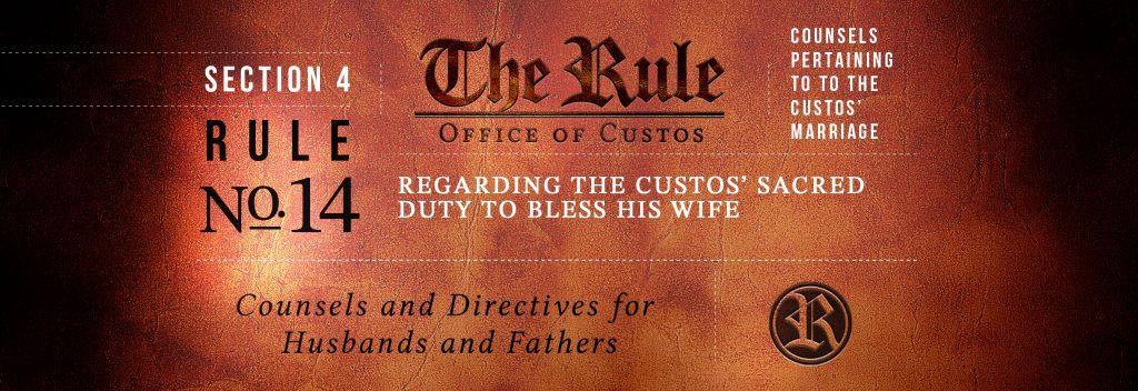 Section 4 | Rule 14:  Regarding the Custos’ Sacred Duty to Bless His Wife