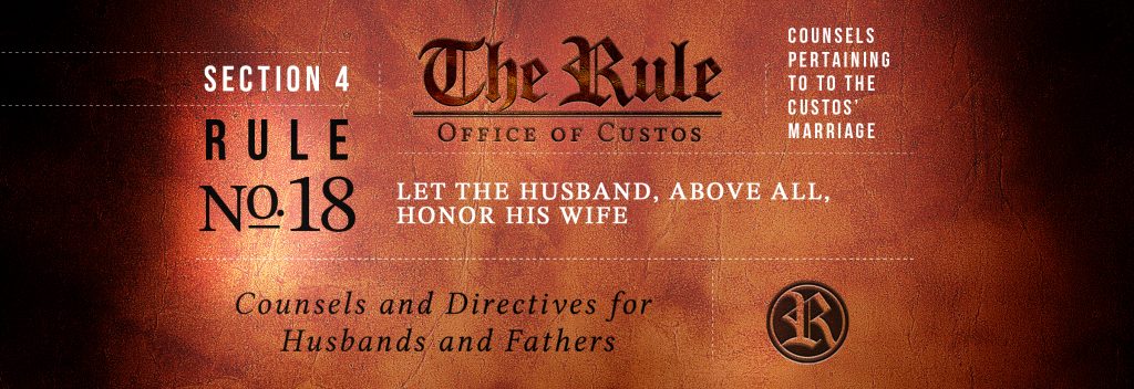 Section 4 | Rule 18:  The Honor That the Custos Owes His Wife